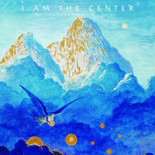 Various Artists - I Am The Center: Private Issue New Age Music In America 1950-1