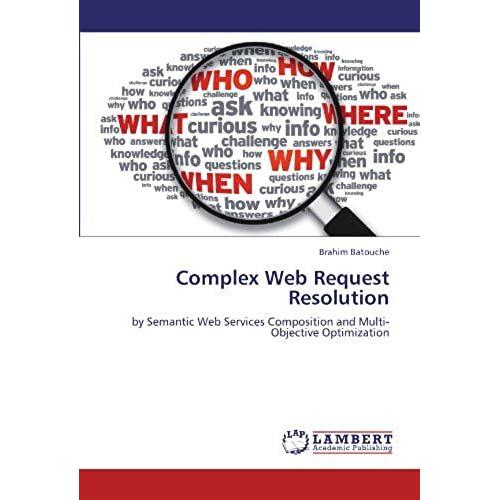 Complex Web Request Resolution: By Semantic Web Services Composition And Multi-Objective Optimization