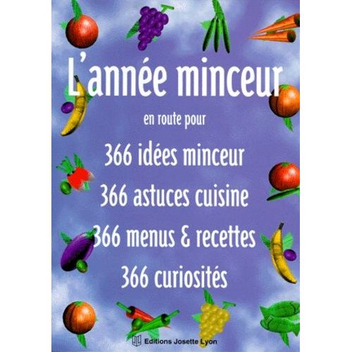 L'annee Minceur - En Route Pour 366 Idées Minceur, 366 Idées Cuisines, 366 Menus Et Recettes, 366 Curiosités