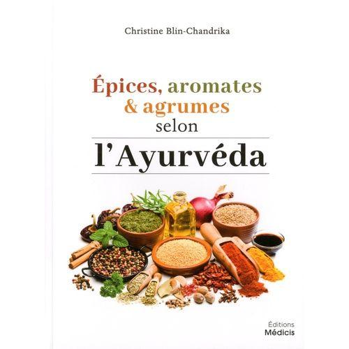 Epices, Aromates Et Agrumes Selon L'ayurvéda