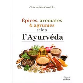 Epices, Aromates Et Agrumes Selon L'ayurvéda