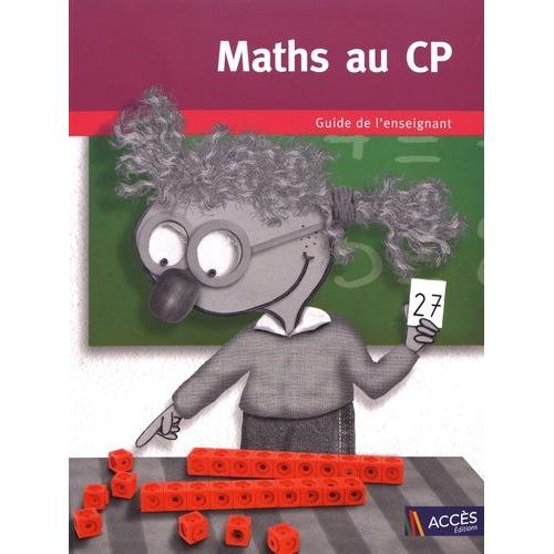 Maths Au Cp - Guide De L'enseignant Avec 1 Cahier De L'élève