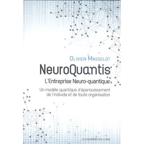 Neuroquantis, L'entreprise Neuro-Quantique - Un Modèle Quantique D'épanouissement De L'individu Et De Toute Organisation