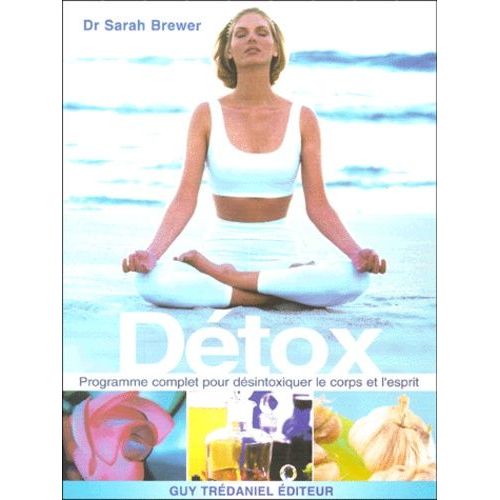 Détox - Programme Complet Pour Désintoxiquer Le Corps Et L'esprit