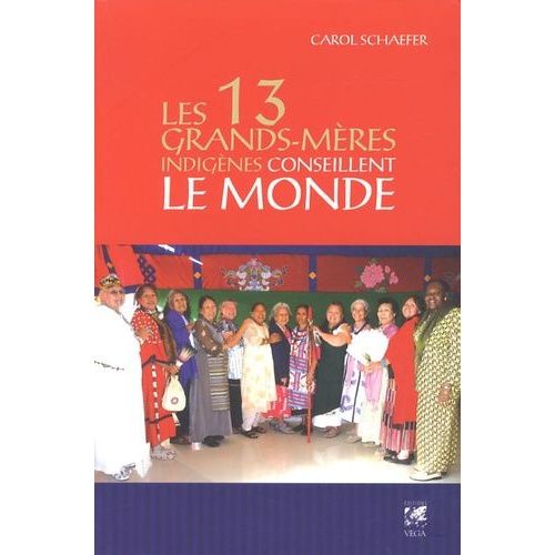 Les 13 Grands-Mères Indigènes Conseillent Le Monde - Des Grands-Mères Offrent Leur Vision Pour Notre Planète