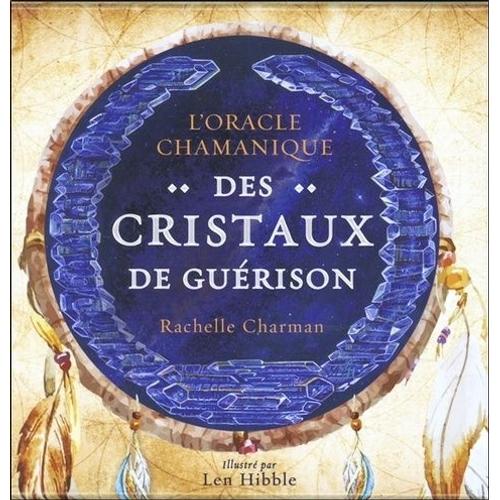 L'oracle Chamanique Des Cristaux De Guérison - Avec 33 Cartes