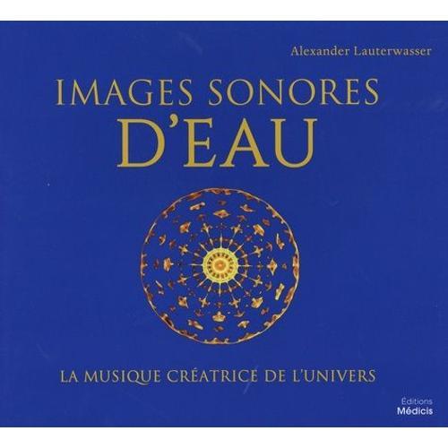 Images Sonores D'eau - La Musique Créatrice De L'univers