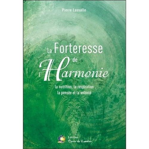 La Forteresse De L'harmonie - La Nutrition, La Respiration, La Pensée Et La Volonté