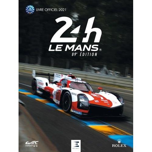 Les 24 Heures Du Mans - Le Livre Officiel De La Plus Grande Course D'endurance Du Monde