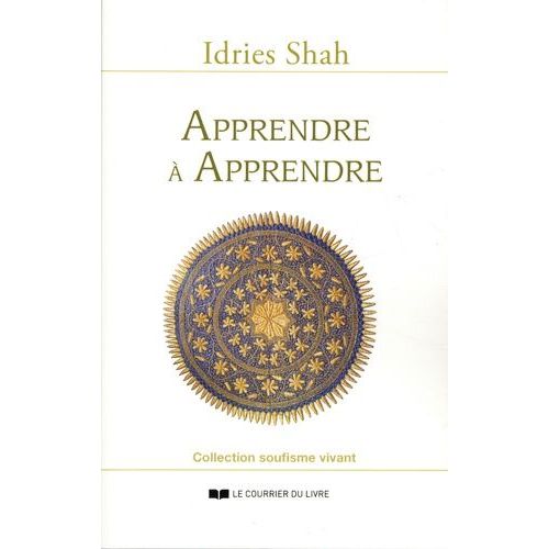 Apprendre À Apprendre - Pyschologie Et Spiritualité Sur La Voie Soufie