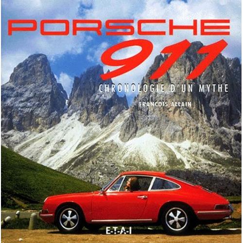 Porsche 911 - Chronologie D'un Mythe