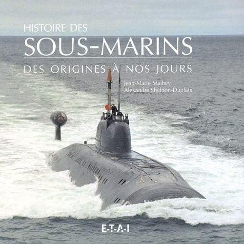 Histoire Des Sous-Marins Des Origines À Nos Jours