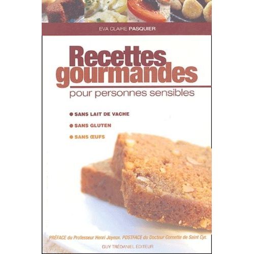 Recettes Gourmandes Pour Personnes Sensibles - Sans Gluten, Sans Oeufs, Sans Lait De Vache