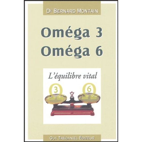 Oméga 3, Oméga 6 - L'équilibre Vital