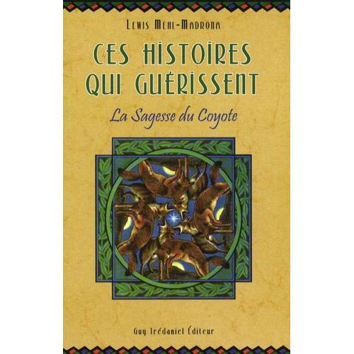 Ces Histoires Qui Guérissent - La Sagesse Du Coyote