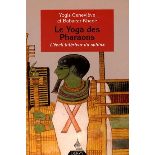 Le Yoga Des Pharaons - L'éveil Intérieur Du Sphinx