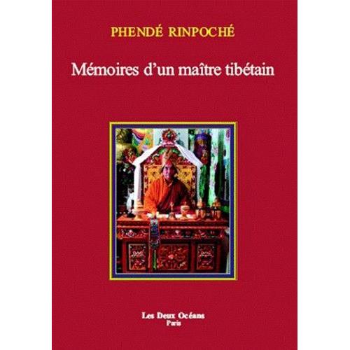 Phendé Rinpoché - Mémoires D'un Maître Tibétain