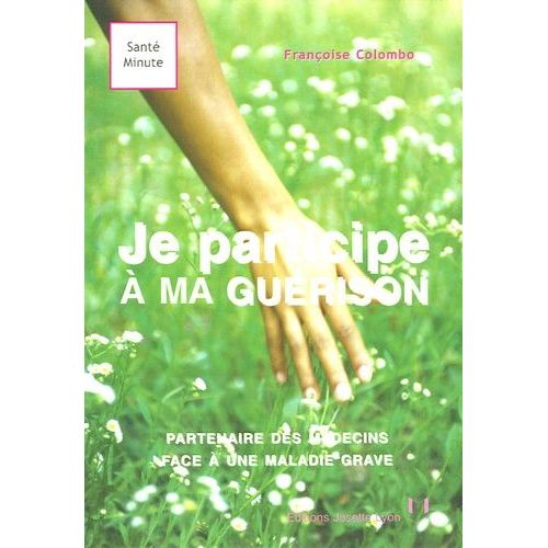 Je Participe À Ma Guérison - Partenaire Des Médecins Face À Une Maladie Grave