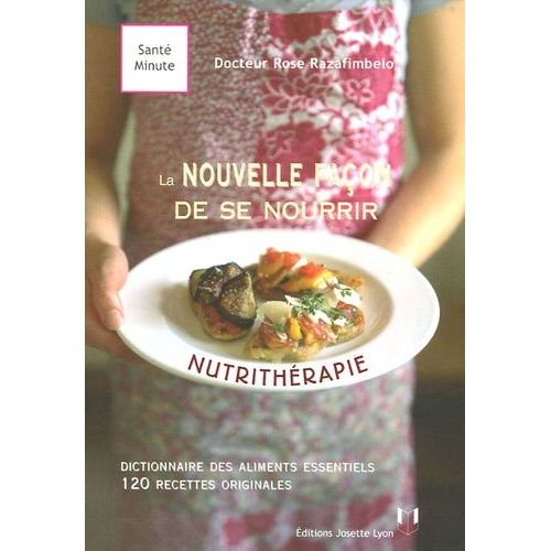 La Nouvelle Façon De Se Nourrir : La Nutrithérapie