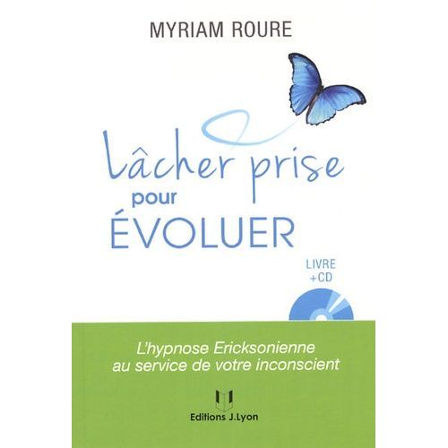 Lâcher Prise Pour Évoluer - L'hypnose Ericksonienne Au Service De Votre Inconscient (1 Cd Audio)