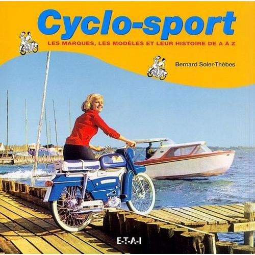 Cyclo-Sport Les Marques Les Modèles Et Leur Histoire De A À Z