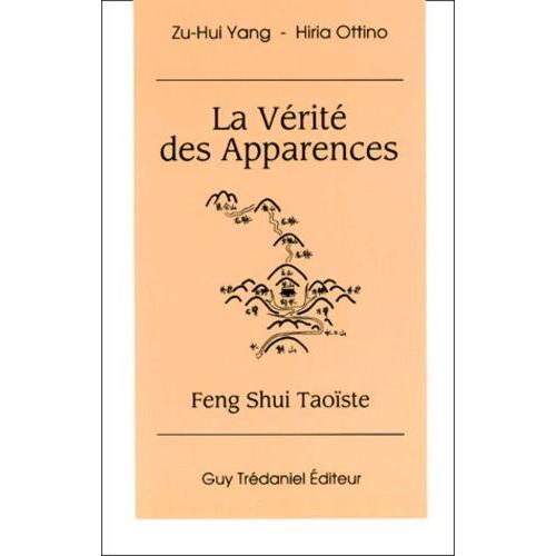 La Vérité Des Apparences - Feng Shui Taoïste