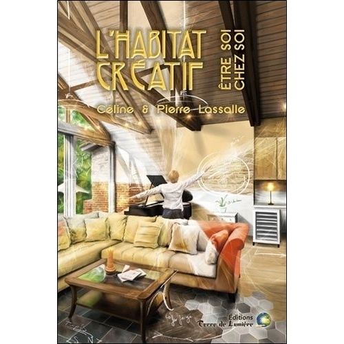 L'habitat Créatif - Etre Soi Chez Soi