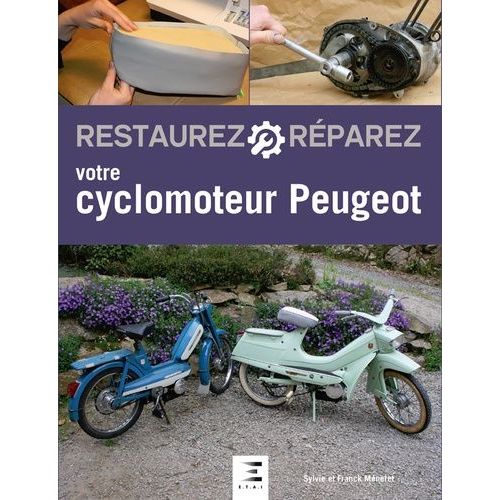 Restaurez Et Réparez Votre Cyclomoteur Peugeot