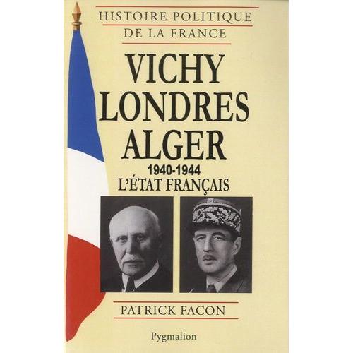 Vichy-Londres-Alger (1940-1944) - L'etat Français