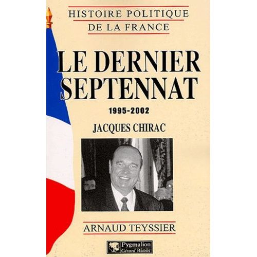 Le Dernier Septennat 1995-2002 : Jacques Chirac