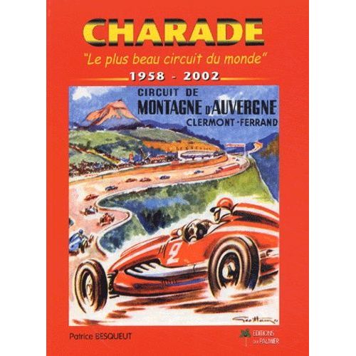 Charade - Le Plus Beau Circuit Du Monde" 1958-2002