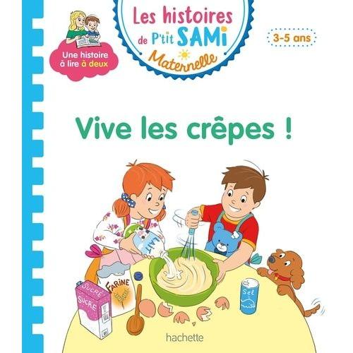 Les Histoires De P'tit Sami Maternelle - Vive Les Crêpes