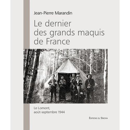Le Dernier Des Grands Maquis De France - Le Lomont, Août-Septembre 1944