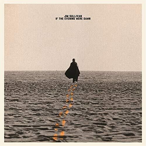 Jim Sullivan - If The Evening Were Dawn [Vinyl]