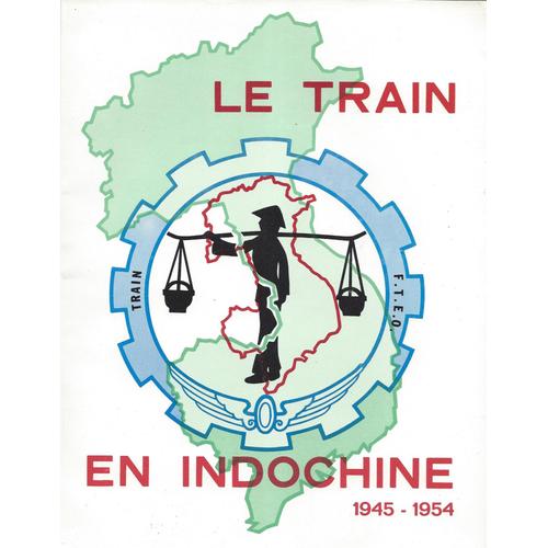 Le Train En Indochine 1945-1954 - Colonel Georges Couget Fteo