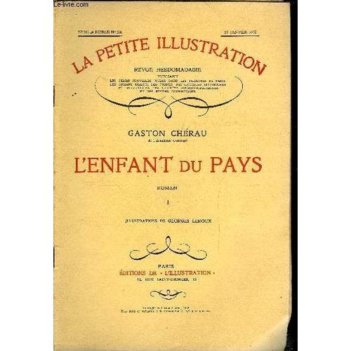 La Petite Illustration - Nouvelle Série N° 561, 562, 563, 564 - Roman N° 258, 259, 260, 261 - L Enfant Du Pays Par Gaston Chérau, Illustrations De Georges Leroux, 4 Parties, Complet