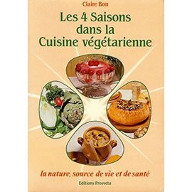 Les 4 Saisons Dans La Cuisine Végétarienne - La Nature, Source De Vie Et De Santé