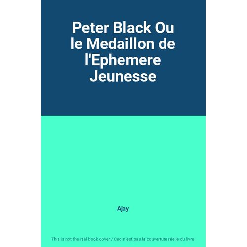 Peter Black Ou Le Medaillon De L'ephemere Jeunesse