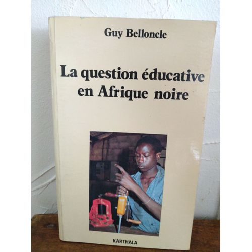 Guy Belloncle La Question Éducative En Afrique Noire