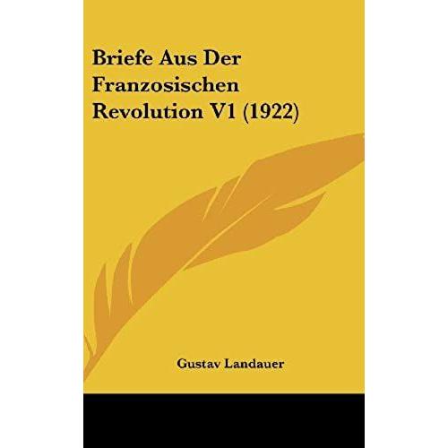 Briefe Aus Der Franzosischen Revolution V1 (1922)