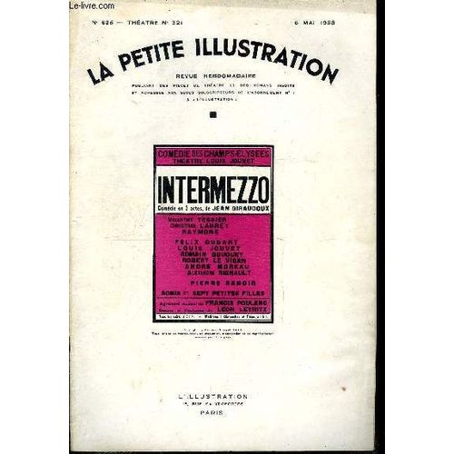 La Petite Illustration - Nouvelle Série N° 625 - Théatre N° 321 - Intermezzo, Comédie En Trois Actes Par Jean Giraudoux, Joué Pour La Première Fois Le 24 Février 1933 A La Comédie Des Champs Élysées