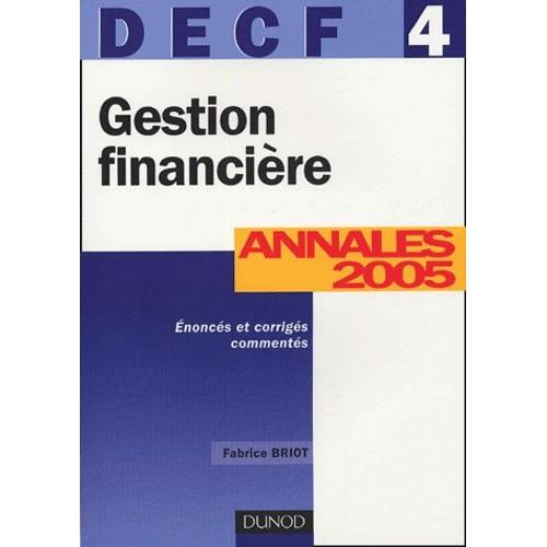 Gestion Financière - Decf 4 - 7ème Édition - Annales 2005: Annales 2005