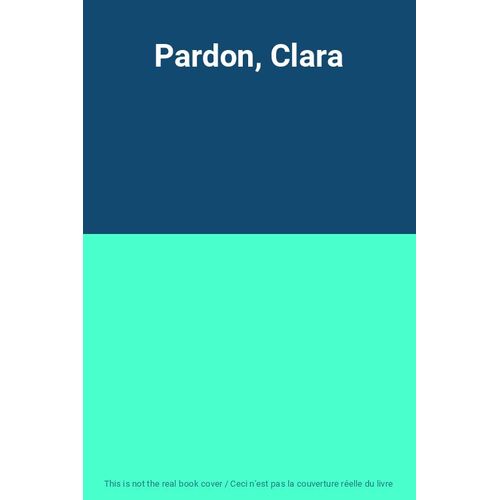 Pardon, Clara