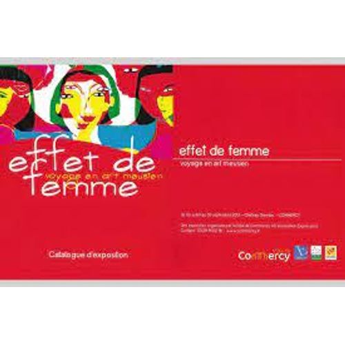 Effet De Femme - Voyage En Art Meusien - Catalogue D'exposition