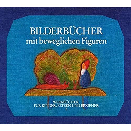 Bilderbücher Mit Beweglichen Figuren: Anregungen Und Anleitungen Zum Selbermachen