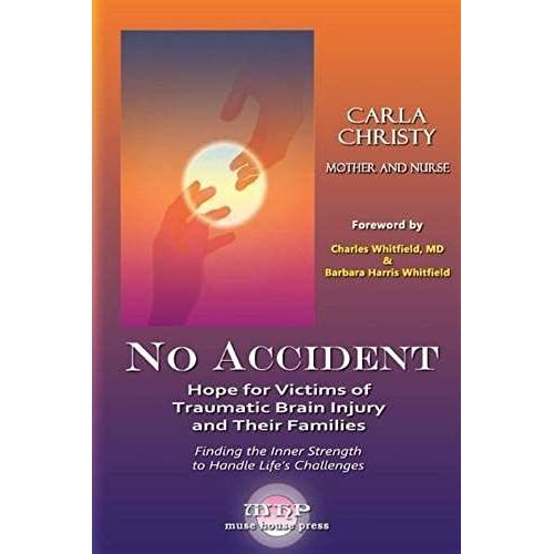 No Accident: Hope For Victims Of Traumatic Brain Injury And Their Families