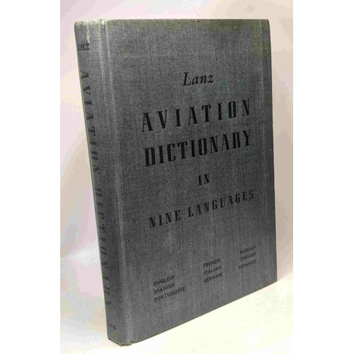 Lanz Aviation Dictionary In Nine Languages --- Englis; Spanish; Portugese; French; Italian; German; Russian; Chinese; Japanese