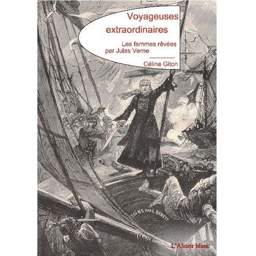 Voyageuses Extraordinaires - Les Femmes Rêvées Par Jules Verne