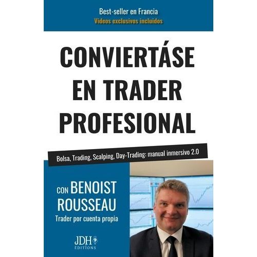 Conviertase En Trader Profesional - Bolsa, Trading, Scalping, Day-Trading: Manual Inmersivo 2.0