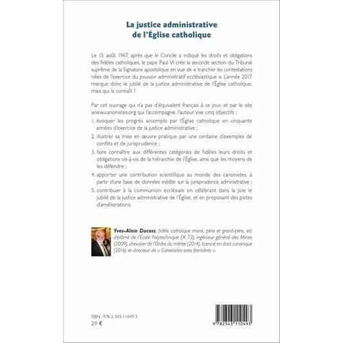 La Justice Administrative De L'eglise Catholique - 50 Années Au Service Du Bien Commun De L'eglise Et De La Protection Des Droits De Ses Fidèles, Vues Par Un Fidèle Catholique